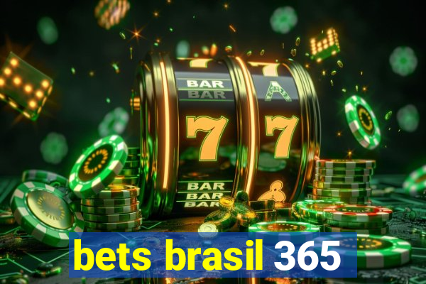 bets brasil 365